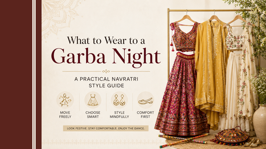 What to Wear to a Garba Night: A Practical Navratri Style Guide
